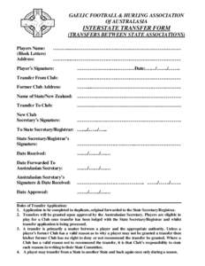 GAELIC FOOTBALL & HURLING ASSOCIATION Of AUSTRALASIA INTERSTATE TRANSFER FORM (TRANSFERS BETWEEN STATE ASSOCIATIONS) Players Name:
