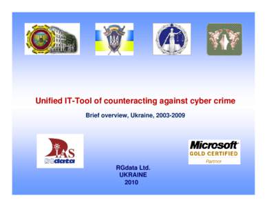 Unified IT-Tool of counteracting against cyber crime Brief overview, Ukraine, [removed]RGdata Ltd. UKRAINE 2010