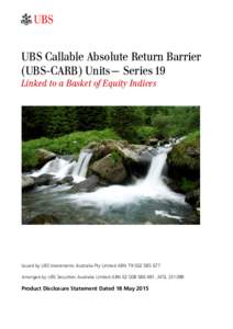 UBS Callable Absolute Return Barrier (UBS-CARB) Units— Series 19 Linked to a Basket of Equity Indices Issued by UBS Investments Australia Pty Limited ABNArranged by UBS Securities Australia Limited ABN 