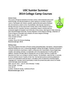 USC Sumter Summer 2014 College Camp Courses Science Camp This course will expose students to forensic science, environmental science and biotechnology, introducing students to what is going on currently in modern science
