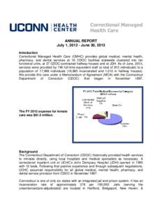 Correctional Managed Health Care ANNUAL REPORT July 1, [removed]June 30, 2013 Introduction Correctional Managed Health Care (CMHC) provides global medical, mental health,