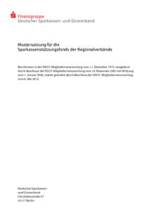  Finanzgruppe Deutscher Sparkassen- und Giroverband Mustersatzung für die Sparkassenstützungsfonds der Regionalverbände
