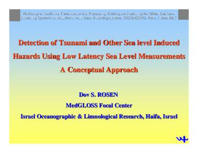 Workshop on Real-time Transmission and Processing Techniques: Improving the Global Sea Level Observing System’s contribution to multi-hazard warning systems, IOC/UNESCO, Paris, 5 June 2007 Detection of Tsunami and Othe