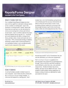 Reports/Forms Designer Included in the Core System WHAT IT DOES FOR YOU The AccuFund Forms/Reports Designer provides users with the capability to add and/or redesign reports in the AccuFund Accounting Suite. Gone is the