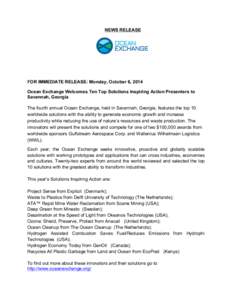 NEWS RELEASE  FOR IMMEDIATE RELEASE: Monday, October 6, 2014 Ocean Exchange Welcomes Ten Top Solutions Inspiring Action Presenters to Savannah, Georgia The fourth annual Ocean Exchange, held in Savannah, Georgia, feature