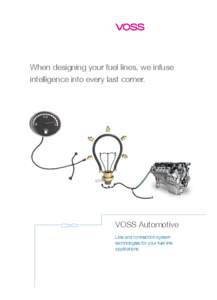 When designing your fuel lines, we infuse intelligence into every last corner. VOSS Automotive Line and connection system technologies for your fuel line