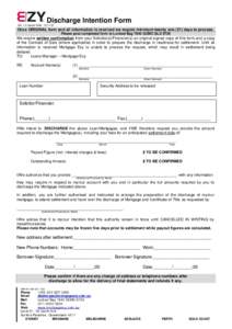 Discharge Intention Form Ver 1.5 Issued Date: Once ORIGINAL form and all information is received we require minimum twenty one (21) days to process. Please post completed form to Locked Bag 7640 GCMC QLD 9726