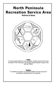 N orth P eninsula R ecreation S ervice A rea Policies & Rules Vision To provide opportunities for safe recreation, develop programs that meet