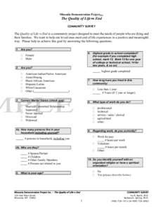 Missoula Demonstration ProjectINC  The Quality of Life=s End COMMUNITY SURVEY  The Quality of Life=s End is a community project designed to meet the needs of people who are dying and