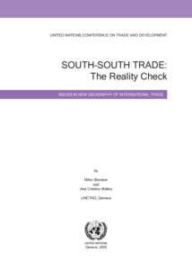 UNITED NATIONS CONFERENCE ON TRADE AND DEVELOPMENT  SOUTH–SOUTH TRADE: The Reality Check ISSUES IN NEW GEOGRAPHY OF INTERNATIONAL TRADE