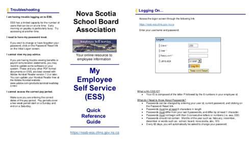  Troubleshooting I am having trouble logging on to ESS. ESS has a limited capacity for the number of users that can be on at one time. Early morning on payday is particularly busy. Try accessing at another time.