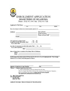 ENROLLMENT APPLICATION MIAMI TRIBE OF OKLAHOMA Phone: ([removed]Fax: ([removed]Applicant’s Full Name: ____________________________________________________ Last Please list all names by which you are known (ma