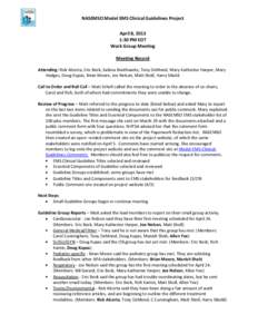 NASEMSO Model EMS Clinical Guidelines Project April 8, 2013 1:30 PM EDT Work Group Meeting Meeting Record Attending: Rick Alcorta, Eric Beck, Sabina Braithwaite, Tony DeMond, Mary-Katherine Harper, Mary