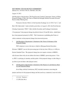 SECURITIES AND EXCHANGE COMMISSION (Release No[removed]; File No. SR-FICC[removed]August 14, 2012 Self-Regulatory Organizations; The Fixed Income Clearing Corporation; Notice of Filing Proposed Change to Move the Time 