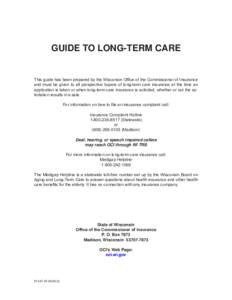 GUIDE TO LONG-TERM CARE  This guide has been prepared by the Wisconsin Office of the Commissioner of Insurance and must be given to all prospective buyers of long-term care insurance at the time an application is taken o