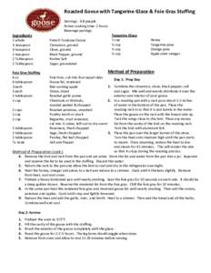 Roasted Goose with Tangerine Glace & Foie Gras Stuffing Servings: 6-8 people Active cooking time: 2 hours Beverage pairings:  Ingredients