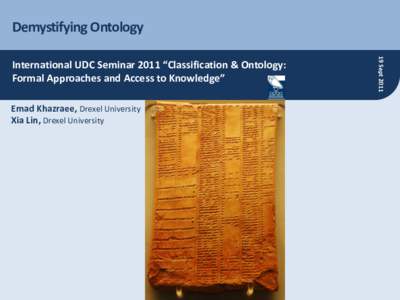 Demystifying Ontology  Emad Khazraee, Drexel University Xia Lin, Drexel University  19 Sept 2011