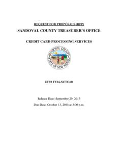 REQUEST FOR PROPOSALS (RFP)  SANDOVAL COUNTY TREASURER’S OFFICE CREDIT CARD PROCESSING SERVICES  RFP# FY16-SCTO-01