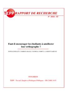 RAPPORT DE RECHERCHE N° Faut-il encourager les étudiants à améliorer leur orthographe ? ESTELLE BELLITY, FABRICE GILLES, YANNICK L’HORTY, LAURENT SARFATI