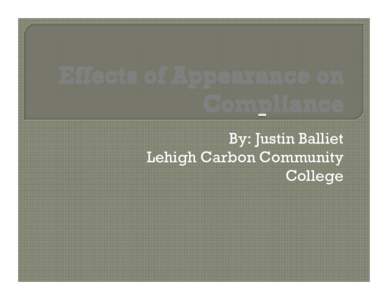 By: Justin Balliet Lehigh Carbon Community College To whom would you be more likely to comply?