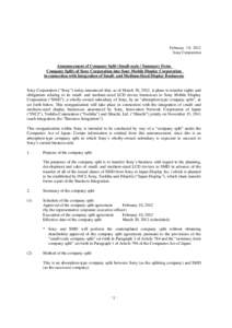 February 10, 2012 Sony Corporation Announcement of Company Split (Small-scale / Summary Form Company Split) of Sony Corporation into Sony Mobile Display Corporation in connection with Integration of Small- and Medium-Siz