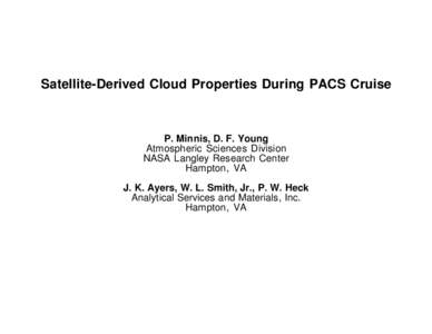 Satellite-Derived Cloud Properties During PACS Cruise  P. Minnis, D. F. Young Atmospheric Sciences Division NASA Langley Research Center Hampton, VA