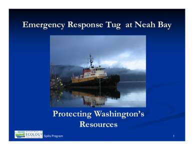 Emergency Response Tug at Neah Bay  Protecting Washington’s Resources Spills Program