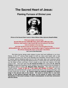 The Sacred Heart of Jesus: Flaming Furnace of Divine Love (Photo of the Sacred Heart found in Sister Mildred (Mary Ephrem) Neuzil’s Bible) When you awake in the morning, let your first act be to salute My Heart, and to