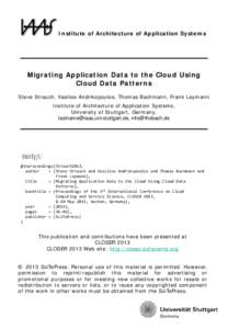 Institute of Architecture of Application Systems  Migrating Application Data to the Cloud Using Cloud Data Patterns Steve Strauch, Vasilios Andrikopoulos, Thomas Bachmann, Frank Leymann Institute of Architecture of Appli