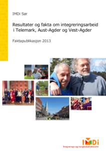 IMDi Sør  Resultater og fakta om integreringsarbeid i Telemark, Aust-Agder og Vest-Agder Faktapublikasjon 2013