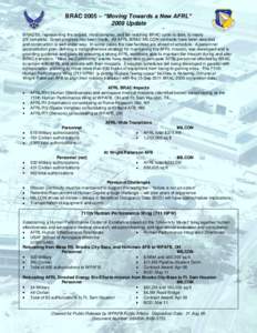 BRAC 2005 – “Moving Towards a New AFRL” 2009 Update BRAC 05, representing the largest, most complex, and far-reaching BRAC cycle to date, is nearly 2/3 complete. Great progress has been made. All AFRL BRAC MILCON c