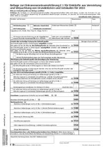 Beilage zur Einkommensteuererklärung E 1 für Einkünfte aus Vermietung und Verpachtung von Grundstücken und Gebäuden für 2010 Bitte pro Einkunftsquelle eine Beilage ausfüllen! Achtung: Bei Vorliegen von Vermietungs