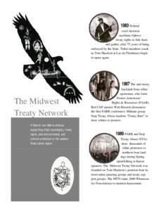 1983 Federal court decision reaffirms Ojibwe treaty rights to fish, hunt and gather, after 75 years of being outlawed by the State. Tribal members (such