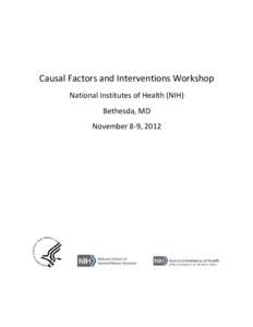 Causal Factors and Interventions Workshop National Institutes of Health (NIH) Bethesda, MD November 8-9, 2012  Causal Factors and Interventions Workshop