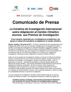 Comunicado de Prensa La Iniciativa de Investigación Internacional sobre Adaptación al Cambio Climático anuncia sus Premios de Investigación Cinco equipos integrados por investigadores canadienses y de países en desa