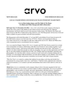 NEWS RELEASE  FOR IMMEDIATE RELEASE LOCAL UTAH BUSINESS AND MUSICIANS TEAM UP FOR NEW YEARS PARTY Arvo to Host Joshua James, and The Moth & The Flame