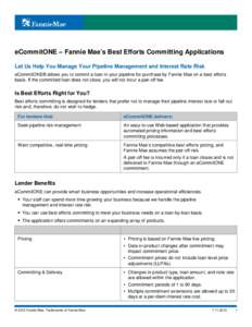 eCommitONE – Fannie Mae’s Best Efforts Committing Applications Let Us Help You Manage Your Pipeline Management and Interest Rate Risk eCommitONE® allows you to commit a loan in your pipeline for purchase by Fannie M