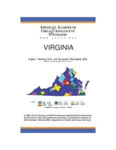 VIRGINIA  In 2000, the U.S. Bureau of Health Professions reported that the demand for the services of child and adolescent psychiatry is projected to increase by 100% between 1995 and[removed]Department of Health and Huma