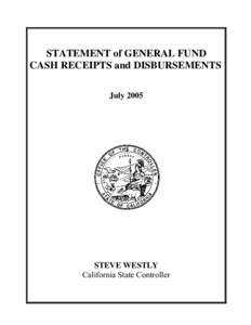 STATEMENT of GENERAL FUND CASH RECEIPTS and DISBURSEMENTS July 2005 STEVE WESTLY California State Controller