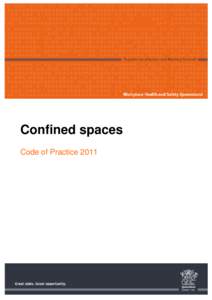 Confined spaces Code of Practice 2011 This Queensland code of practice was made by the Minister for Education and Industrial Relations on 27 November 2011 and published in the Queensland Government Gazette on 2 December