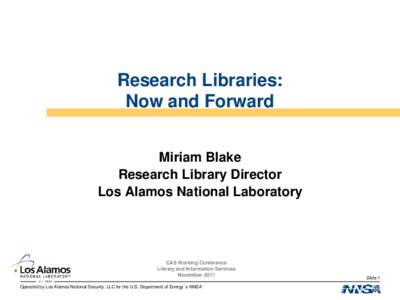 Research Libraries: Now and Forward Miriam Blake Research Library Director Los Alamos National Laboratory