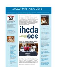 IHCDA Info- April 2013 A monthly e-newsletter from the Indiana Housing and Community Development Authority to help our partners stay informed of program changes, announcements, trainings, and events. April is National Fa