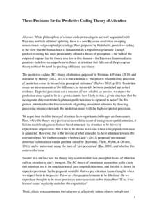 Three Problems for the Predictive Coding Theory of Attention  Abstract: While philosophers of science and epistemologists are well acquainted with Bayesian methods of belief updating, there is a new Bayesian revolution s