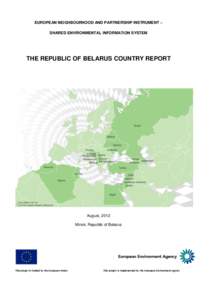 EUROPEAN NEIGHBOURHOOD AND PARTNERSHIP INSTRUMENT – SHARED ENVIRONMENTAL INFORMATION SYSTEM THE REPUBLIC OF BELARUS COUNTRY REPORT  August, 2012
