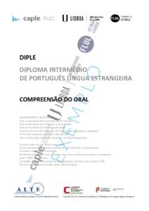 DIPLE DIPLOMA INTERMÉDIO DE PORTUGUÊS LÍNGUA ESTRANGEIRA COMPREENSÃO DO ORAL INFORMAÇÕES E INSTRUÇÕES Esta componente tem a duração de 40 minutos.