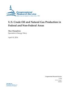 U.S. Crude Oil and Natural Gas Production in Federal and Non-Federal Areas Marc Humphries Specialist in Energy Policy April 10, 2014
