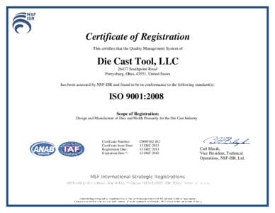 Certificate of Registration This certifies that the Quality Management System of Die Cast Tool, LLC[removed]Southpoint Road Perrysburg, Ohio, 43551, United States