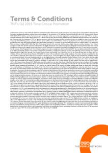 Terms & Conditions  TNT’s Q2 2015 Time Critical Promotion 1) Information on how to enter TNT’s Q1 2015 Time Critical Promotion (‘Promotion’) and the prize forms part of these Terms and Conditions. Entry into this