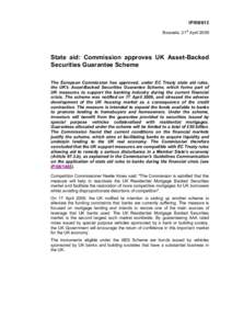 IP[removed]Brussels, 21st April 2009 State aid: Commission approves UK Asset-Backed Securities Guarantee Scheme The European Commission has approved, under EC Treaty state aid rules,