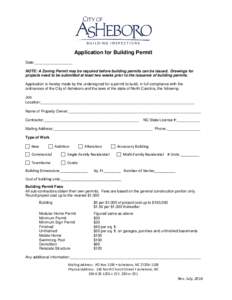 Application for Building Permit Date:__________________ NOTE: A Zoning Permit may be required before building permits can be issued. Drawings for projects need to be submitted at least two weeks prior to the issuance of 